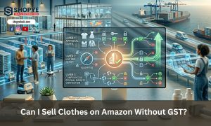 Can I Sell Clothes on Amazon Without GST?